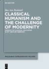 van Bommel B.  Classical Humanism and the Challenge of Modernity